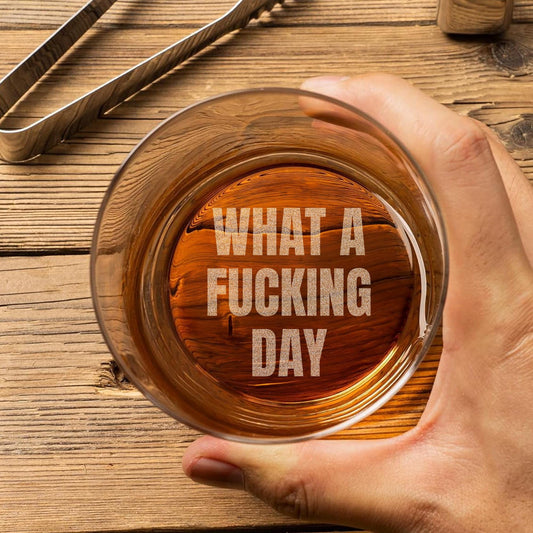 Funny Whiskey Glasses-What A Fucking Day-Whiskey Glasses Engraved-Bottom Engraved Drinking Glass-Christmas Gift For Him-Whiskey Gifts