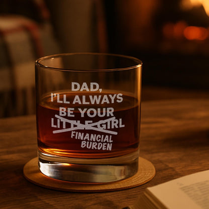Dad I'll Always Be Your Little Girl Financial Burden-Father's Day Gift For Dad-Funny Father's Day Gift From Daughter-Dad Gifts-Dad Gift Idea