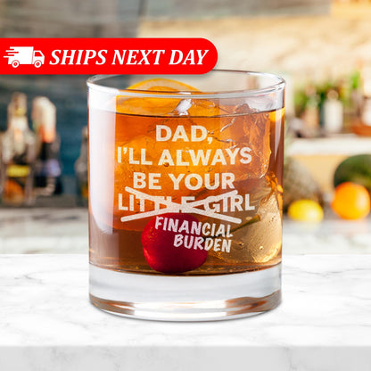 Dad I'll Always Be Your Little Girl Financial Burden-Father's Day Gift For Dad-Funny Father's Day Gift From Daughter-Dad Gifts-Dad Gift Idea