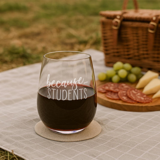 Because Students-Teacher Wine Glass-Teacher Gifts-Teacher Appreciation Gift-Teacher Retirement Gift-Gifts For Teachers-Teacher Friend