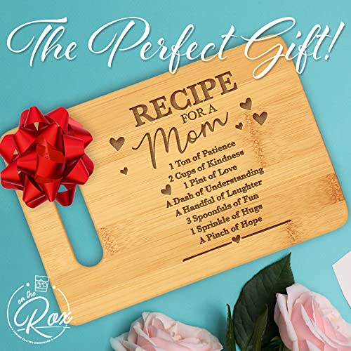 On The Rox Gifts for Mom - "Recipe For A Mom” Bamboo Engraved Personalized Cutting Board (9"x6") - Birthday Gifts for Mom from Daughters - Mother's Day, Grandmother, Grandma Gifts