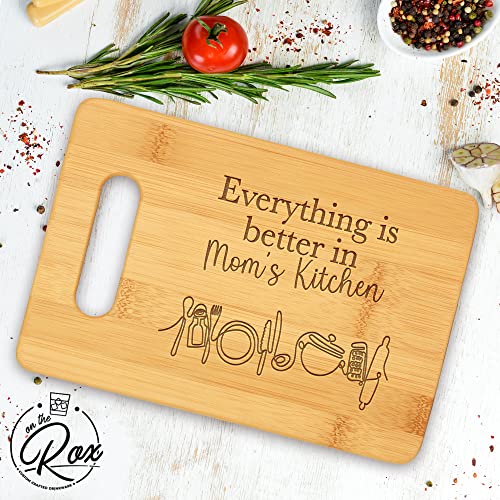 On The Rox Gifts for Mom - "Everything Is Better In Mom’s Kitchen" Bamboo Engraved Personalized Cutting Board (9"x6") - Birthday Gifts for Mom from Daughters - Mother's Day, Grandmother, Grandma Gifts